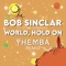 Bob Sinclar, THEMBA, Steve Edwards - World Hold On