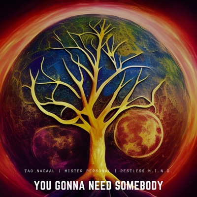 You Gonna Need Somebody (feat. Mister Personal & Restless M.I.N.D.) - Single