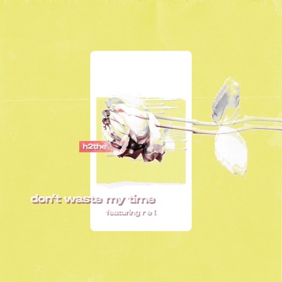 Don't Waste My Time (feat. R E L) - Single