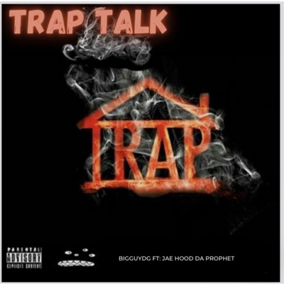 Trap Talk (feat. Jae Hood Da Prophet) - Single
