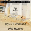 Nois Te Arrasta pro Mukifo (feat. MAK ZERO ONZE) - Single