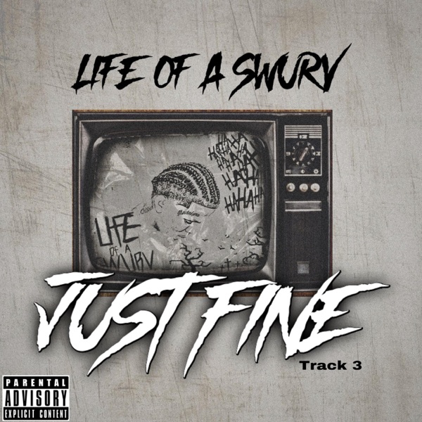 Just Fine (track 3 #lifeofaswurv) - Single