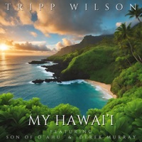 My Hawai'i (feat. Son of O'ahu & Derek Murray) - Single - Tripp Wilson