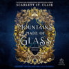 Mountains Made of Glass(Fairy Tale Retelling) - Scarlett St. Clair