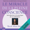 Le miracle de la Pleine Conscience: Introduction à la pratique de la méditation - Thích Nhất Hạnh