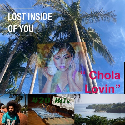 Lost Inside of You "Chola Lovin" (Special Version 420 mix) - Single