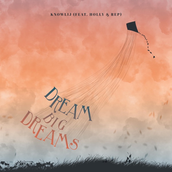 Dream Big Dreams (feat. Holly & Rep) - Single