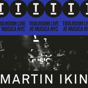 Martin Ikin: Toolroom Live At Musica NYC (DJ Mix)