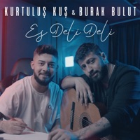 Es Deli Deli - Single - Kurtuluş Kuş & Burak Bulut