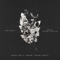 Who Will Save Your Soul (feat. Jung Youth) - Single - Esterly