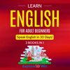 Learn English for Adult Beginners: 3 Books in 1 - ESL Certified: Speak English in 30 Days! Includes Audio Pronunciations, Flash Cards, and 30-Day Study Plan (Unabridged) - Explore to Win