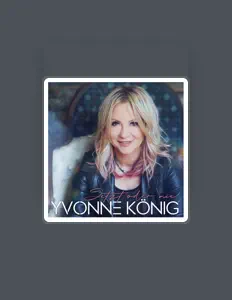 Dengarkan Yvonne König, tonton video musik, baca bio, lihat tanggal tur & lainnya!