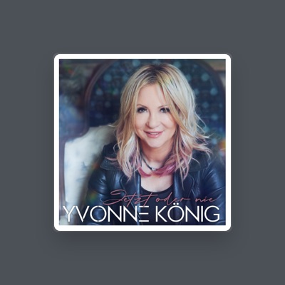 Hör dir Yvonne König an, schau dir Musikvideos an, lies die Biografie, finde Tourdaten und mehr!