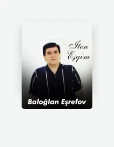 Ascolta Baloğlan Eşrefov, guarda video musicali, leggi la biografia, vedi le date del tour & altro!