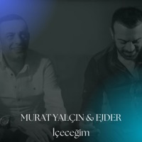 İçeceğim - Single - Murat Yalçın & Ejder