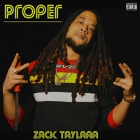 Proper - Single - Zack Taylaaa
