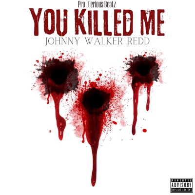 YOU KILLED ME (feat. Johnny Walker Redd) - Single