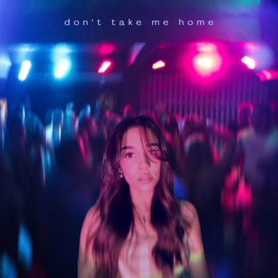 Don't Take Me Home - Single