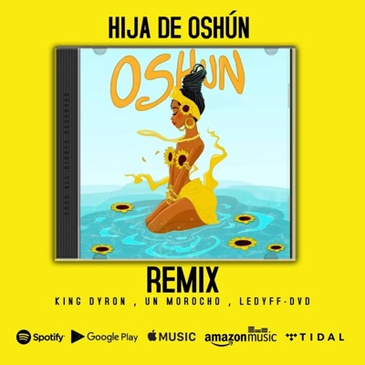 HIJA DE OSHUN (KING DYRON & LEDYFF DVD Remix) - Single