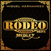 Miguel Hernandez - Rodeo Drive Medley