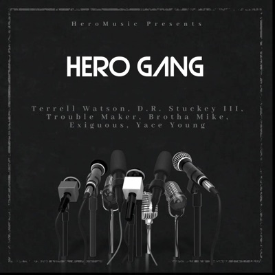 Hero Gang (feat. D.R. Stuckey III, Trouble Maker, Brotha Mike & Yace Young) - Single