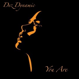 You Are Dez Dynamic