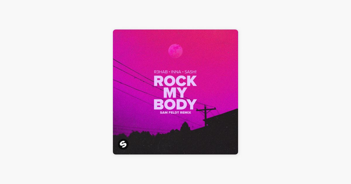Rock My Body (with INNA) [Sam Feldt Remix] – Song by R3HAB & Sash! – Apple  Music