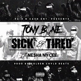 Sick & Tired (feat. Nesha Nycee) Tony Bone