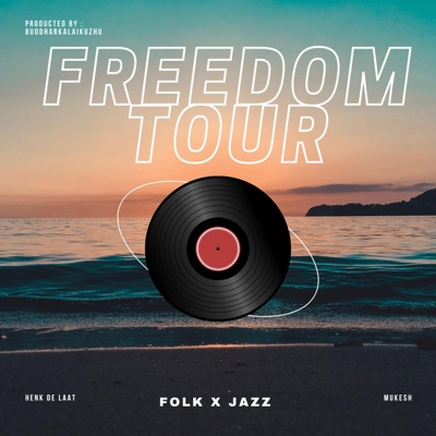 Freedom Tour (feat. Mukesh & Henk De Laat) - Single