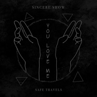 You Love Me (feat. Safe Travels) - Single - Sincere Show
