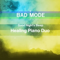 BAD MODE (Good Night's Sleep Piano Duo) - Single