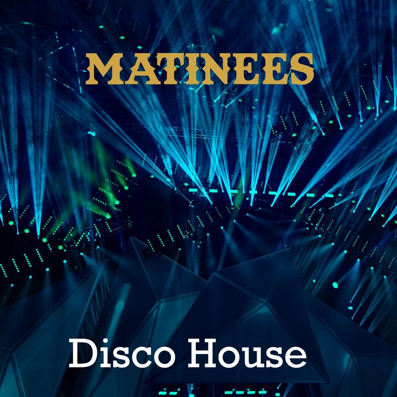 Disco House Matinees Song Lyrics, Music Videos & Concerts