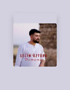 收听 SELİM ÖZTÜRK、观看音乐视频、阅读小传、查看巡演日期等 ！