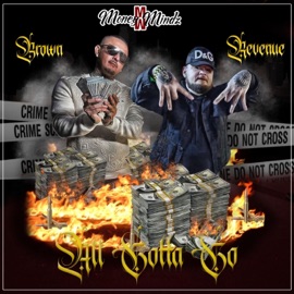 All Gotta Go (feat. Revenue) Brown Money Mindz