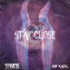 stay close (feat. Kid Kaze) - Single