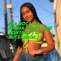 ELA ROÇA NA MINHA, ROÇA COM VONTADE - Single - SF SUCESSADA