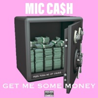 Get Me Some Money - Single - Mic Ca$h