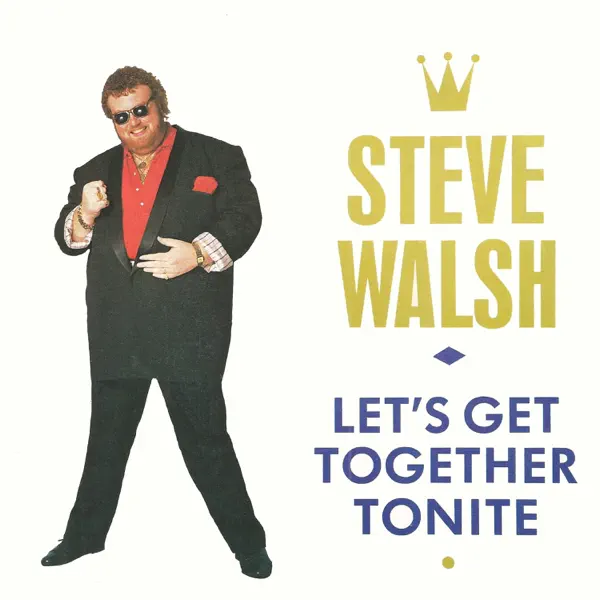 Let's get together tonite — STEVE WALSH