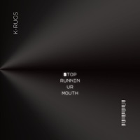 Stop Runnin Ur Mouth (Freestyle) - Single - K-Rugs
