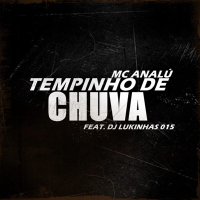Tempinho de Chuva (feat. DJ Lukinhas 015) - Single