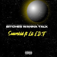 Bitches wanna talk (feat. Lil E.D.F) - Single - Suavekid