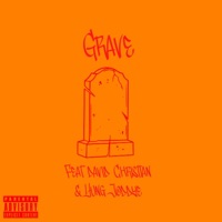 Grave (feat. David Christian & Yung Joddye) - Single - Kid G