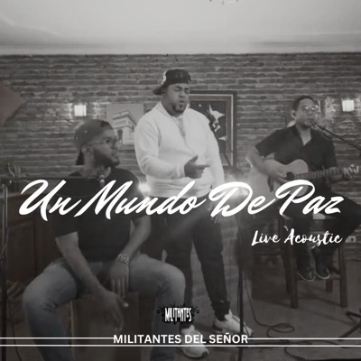 Un Mundo de Paz (Live Acoustic) [feat. Ricardo Suazo, Adrian Santana & Militante Bierd] - Single