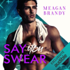 Say You Swear - Meagan Brandy