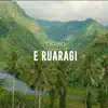 E RUARAGI