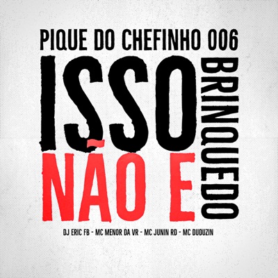 Pique do Chefinho 006 / Isso Não É Brinquedo (feat. MC Duduzin) - Single