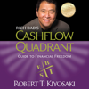 Rich Dad's Cashflow Quadrant: Guide to Financial Freedom  (Unabridged) - Robert T. Kiyosaki