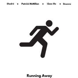 Running Away (feat. i$aac illa & Dswove) Patrick McMillan & Shadré