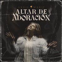 Angie Marie - Altar De Adoración (Live)