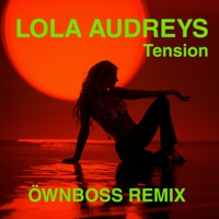 Tension (Öwnboss Remix) - Single - Lola Audreys